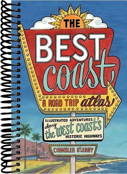 The Best Coast: A Road Trip Atlas : Illustrated Adventures along the West Coasts Historic Highways (Travel Guide to Washington, Oregon, California & PCH)