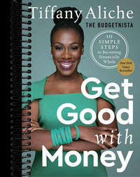 Get Good with Money: Ten Simple Steps to Becoming Financially Whole