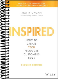 INSPIRED: How to Create Tech Products Customers Love (2nd Edition)