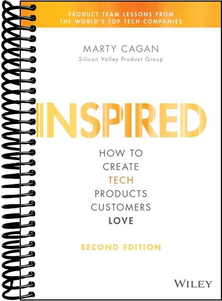 INSPIRED: How to Create Tech Products Customers Love (2nd Edition)