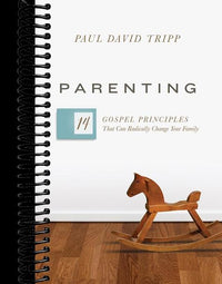 Parenting: 14 Gospel Principles That Can Radically Change Your Family