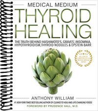 Medical Medium Thyroid Healing: The Truth behind Hashimoto's, Graves', Insomnia, Hypothyroidism, Thyroid Nodules & Epstein-Barr