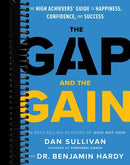 The Gap and The Gain: The High Achievers' Guide to Happiness, Confidence, and Success