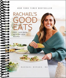 Rachael's Good Eats: Easy, Laid-Back, Nutrient-Rich Recipes