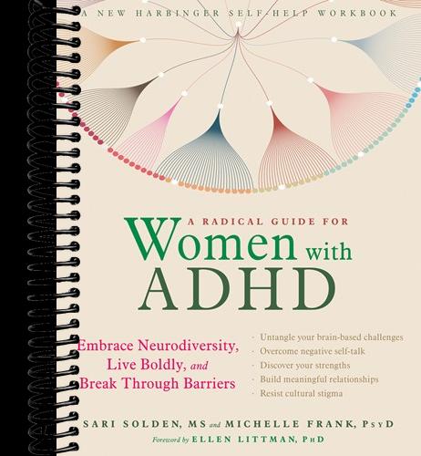 A Radical Guide for Women with ADHD: Embrace Neurodiversity, Live Boldly, and Break Through Barriers