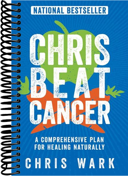 Chris Beat Cancer: A Comprehensive Plan for Healing Naturally
