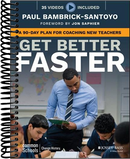 Get Better Faster: A 90-Day Plan for Coaching New Teachers