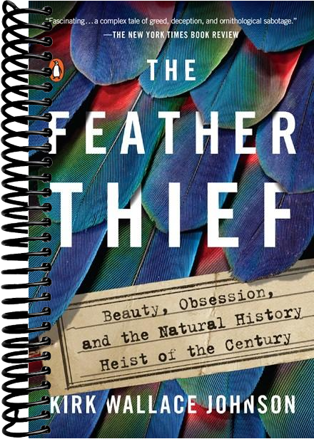 The Feather Thief: Beauty, Obsession, and the Natural History Heist of the Century