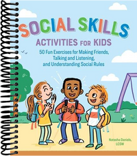 Social Skills Activities for Kids: 50 Fun Exercises for Making Friends, Talking and Listening, and Understanding Social Rules