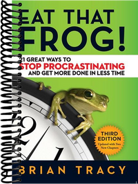 Eat That Frog!: 21 Great Ways to Stop Procrastinating and Get More Done in Less Time (3rd Edition)