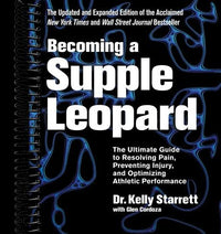 Becoming a Supple Leopard 2nd Edition: The Ultimate Guide to Resolving Pain, Preventing Injury, and Optimizing Athletic Performance (2nd Edition)