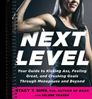 Next Level: Your Guide to Kicking Ass, Feeling Great, and Crushing Goals Through Menopause and Beyond