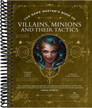 The Game Master’s Book of Villains, Minions and Their Tactics: Epic new antagonists for your PCs, plus new minions, fighting tactics, and guidelines for creating original BBEGs for 5th Edition RPG adventures