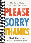 Please, Sorry, Thanks: The Three Words That Change Everything
