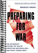 Preparing for War: The Extremist History of White Christian Nationalism--and What Comes Next