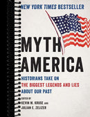 Myth America: Historians Take On the Biggest Legends and Lies About Our Past