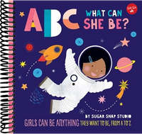 ABC for Me: ABC What Can She Be? : Girls can be anything they want to be, from A to Z