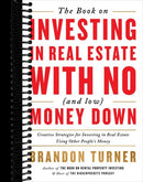 The Book on Investing In Real Estate with No (and Low) Money Down: Creative Strategies for Investing in Real Estate Using Other People's Money (2nd Edition)
