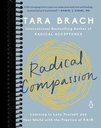 Radical Compassion: Learning to Love Yourself and Your World with the Practice of RAIN