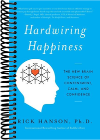 Hardwiring Happiness: The New Brain Science of Contentment, Calm, and Confidence