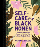 Self-Care for Black Women: 150 Ways to Radically Accept & Prioritize Your Mind, Body, & Soul