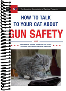 How to Talk to Your Cat About Gun Safety: And Abstinence, Drugs, Satanism, and Other Dangers That Threaten Their Nine Lives
