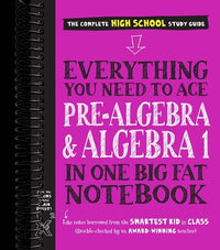 Everything You Need to Ace Pre-Algebra and Algebra I in One Big Fat Notebook