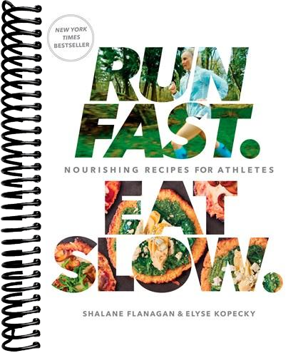 Run Fast. Eat Slow.: Nourishing Recipes for Athletes: A Cookbook