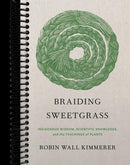 Braiding Sweetgrass: Indigenous Wisdom, Scientific Knowledge and the Teachings of Plants