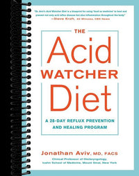 The Acid Watcher Diet: A 28-Day Reflux Prevention and Healing Program
