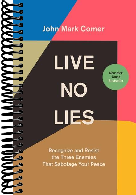 Live No Lies: Recognize and Resist the Three Enemies That Sabotage Your Peace