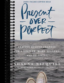 Present Over Perfect: Leaving Behind Frantic for a Simpler, More Soulful Way of Living