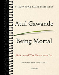 Being Mortal: Medicine and What Matters in the End