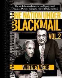 One Nation Under Blackmail – Vol. 2: The Sordid Union Between Intelligence and Organized Crime that Gave Rise to Jeffrey Epstein Vol. 2
