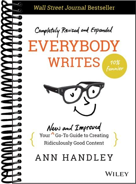 Everybody Writes: Your New and Improved Go-To Guide to Creating Ridiculously Good Content (2nd Edition)