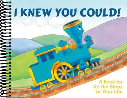 I Knew You Could!: A Book for All the Stops in Your Life