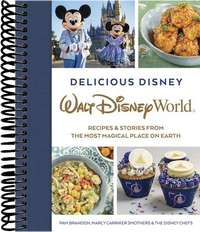 Delicious Disney: Walt Disney World : Recipes & Stories from The Most Magical Place on Earth (Media tie-in)