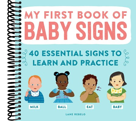 My First Book of Baby Signs: 40 Essential Signs to Learn and Practice