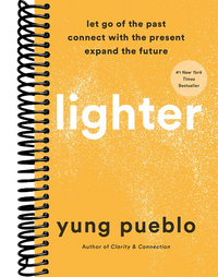 Lighter: Let Go of the Past, Connect with the Present, and Expand the Future