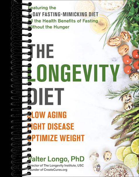 The Longevity Diet: Slow Aging, Fight Disease, Optimize Weight
