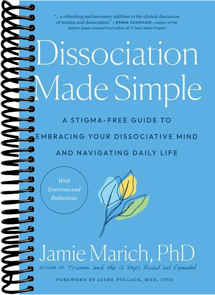 Dissociation Made Simple: A Stigma-Free Guide to Embracing Your Dissociative Mind and Navigating Daily Life