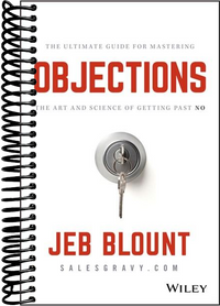 Objections: The Ultimate Guide for Mastering The Art and Science of Getting Past No