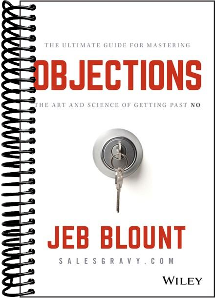 Objections: The Ultimate Guide for Mastering The Art and Science of Getting Past No