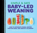 Simple & Safe Baby-Led Weaning: How to Integrate Foods, Master Portion Sizes, and Identify Allergies