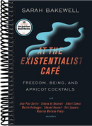 At the Existentialist Café: Freedom, Being, and Apricot Cocktails with Jean-Paul Sartre, Simone de Beauvoir, Albert Camus, Martin Heidegger, Maurice Merleau-Ponty and Others