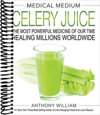 Medical Medium Celery Juice: The Most Powerful Medicine of Our Time Healing Millions Worldwide