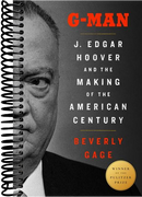 G-Man (Pulitzer Prize Winner): J. Edgar Hoover and the Making of the American Century