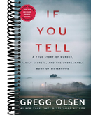 If You Tell: A True Story of Murder, Family Secrets, and the Unbreakable Bond of Sisterhood