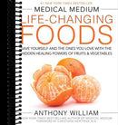 Medical Medium Life-Changing Foods: Save Yourself and the Ones You Love with the Hidden Healing Powers of Fruits & Vegetables
