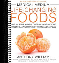 Medical Medium Life-Changing Foods: Save Yourself and the Ones You Love with the Hidden Healing Powers of Fruits & Vegetables